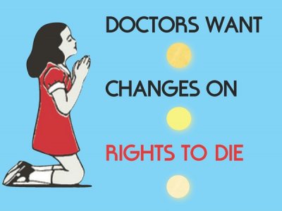 DOCTORS WANT CHANGES ON RIGHTS TO DIE